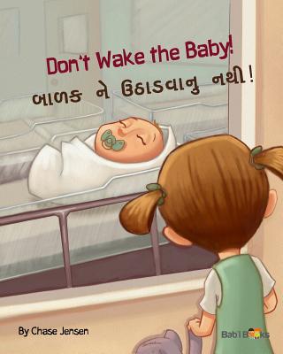 Don't Wake the Baby!: Gujarati & English Dual Text - Jensen, Chase, and Books, Babl