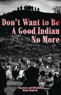 Don't Want to be a Good Indian No More: Song Lyrics & Reflections