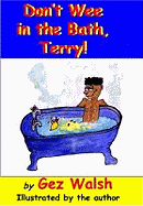 Don't Wee in the Bath Terry: Potty Poems with a Capital P