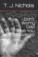 Don't Worry God Has You Covered