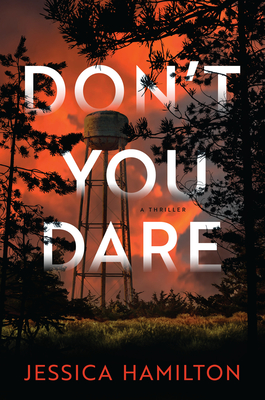 Don't You Dare: A Thriller - Hamilton, Jessica