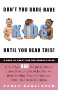 Don't You Dare Have Kids Until You Read This!: The Book of Questions for Parents-To-Be