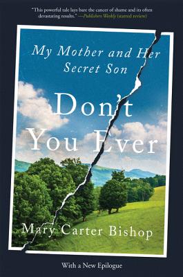 Don't You Ever: My Mother and Her Secret Son - Bishop, Mary Carter