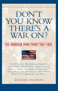 Don't You Know There's a War On?: The American Home Front, 1941-1945