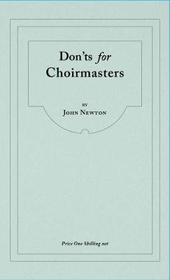 Don'ts for Choirmasters - Newton, John