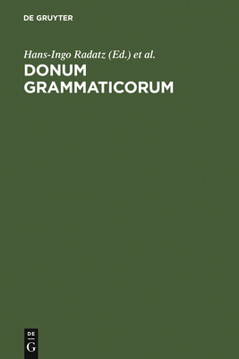 Donum Grammaticorum: Festschrift Fur Harro Stammerjohann - Radatz, Hans-Ingo (Editor), and Schlsser, Rainer (Editor)