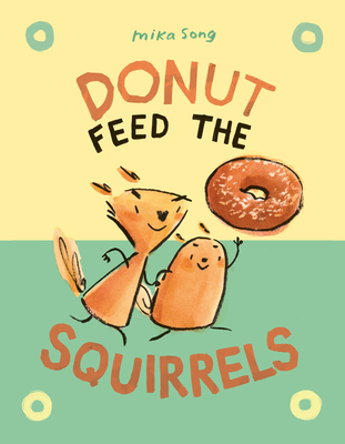 Donut Feed the Squirrels: (A Graphic Novel) - Song, Mika