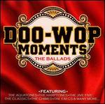 Doo-Wop Moments: The Ballads