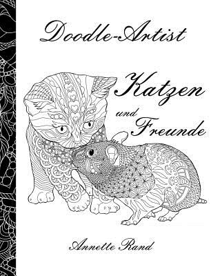 Doodle-Artist - Katzen und Freunde: Ein Ausmalbuch fr Erwachsene - Rand, Annette