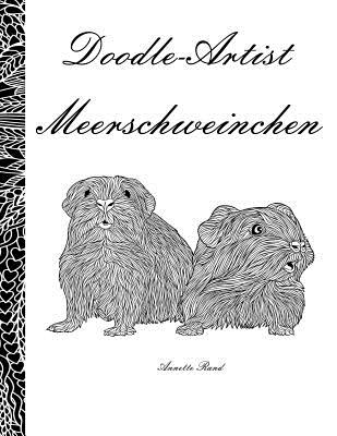 Doodle Artist - Meerschweinchen: Ein Ausmalbuch fr Erwachsene - Rand, Annette