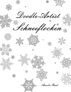 Doodle-Artist - Schneeflocken: Ein Ausmalbuch Fur Erwachsene