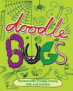 Doodle Bugs: Packed with Creepy Crawly Info and Designs
