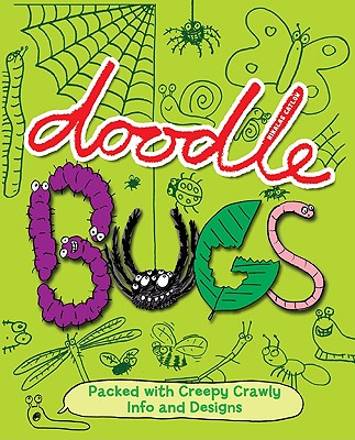 Doodle Bugs: Packed with Creepy Crawly Info and Designs - 