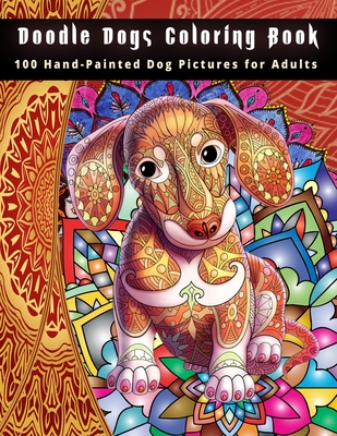 Doodle Dogs Coloring Book: 100 Hand-Painted Dog Pictures for Adults - Hut, The Publish