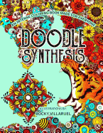 Doodle Synthesis: An Intense Coloring Book Made for Everyone by Rocky Viilaruel