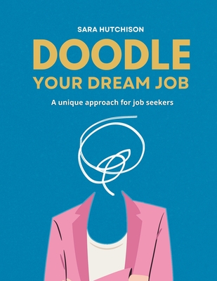 Doodle Your Dream Job: 2024 Edition - Hutchison, Sara