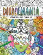 Doodlemania-Lets Go Buddha! Mindful Zen Coloring with Inspiring Buddha Quotes for Teens and Grown-ups