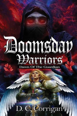 Doomsday Warriors: Dawn of the Guardian - Corrigan, D C