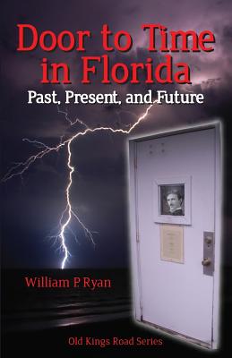 Door to Time In Florida: Past, present and future - Ryan, William P