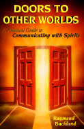 Doors to Other Worlds: A Practical Guide to Communicating with Spirits a Practical Guide to Communicating with Spirits
