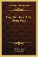 Dope; the story of the living dead