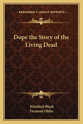 Dope the Story of the Living Dead - Black, Winifred, and Older, Fremont, Mrs. (Foreword by)