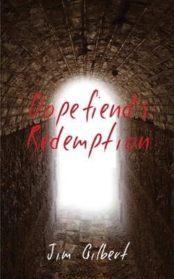 Dopefiend's Redemption - Gilbert, Jim