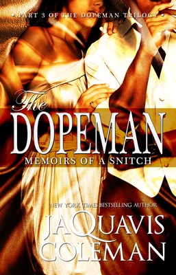 Dopeman: Memoirs of a Snitch:: Part 3 of Dopeman's Trilogy - Coleman, JaQuavis