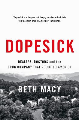 Dopesick: Dealers, Doctors and the Drug Company that Addicted America - Macy, Beth