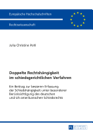 Doppelte Rechtshaengigkeit Im Schiedsgerichtlichen Verfahren: Ein Beitrag Zur Besseren Erfassung Der Schiedshaengigkeit Unter Besonderer Beruecksichtigung Des Deutschen Und Us-Amerikanischen Schiedsrechts