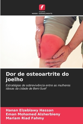 Dor de osteoartrite do joelho - Hassan, Hanan Elzeblawy, and Alsherbieny, Eman Mohamed, and Fahmy, Mariam Riad