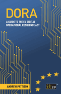 Dora: A Guide to the EU Digital Operational Resilience ACT