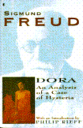 Dora: An Analysis of a Case of Hysteria - Freud, Sigmund, and Rieff, Philip (Designer)