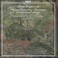 Dora Pejacevic: Piano Concerto; Overture; Orchestral Songs - Ingeborg Danz (alto); Oliver Triendl (piano); Brandenburgisches Staatsorchester Frankfurt; Howard Griffiths (conductor)
