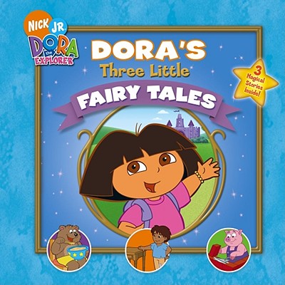 Dora's Three Little Fairy Tales - Goldman, Leslie (Adapted by), and Wax, Wendy (Adapted by)