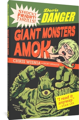 Doris Danger: Giant Monsters Amok - Wisnia, Chris, and Sprague, Ricky, and Ayers, Dick