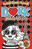 Dork Diaries: I Love Paris!: Jokes, drama and BFFs in the global hit series