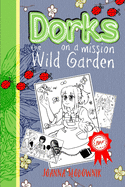 Dorks On a Mission: The Wild Gardens