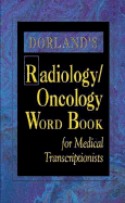 Dorland's Radiology/Oncology Word Book for Medical Transcriptionists - Dorland, and Rhodes, Sharon, Cpc, Cmt (Editor)
