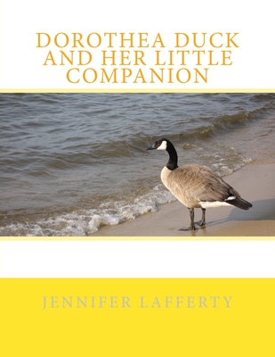 Dorothea Duck and Her Little Companion - Lafferty, Jennifer