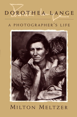 Dorothea Lange: A Photographer's Life - Meltzer, Milton