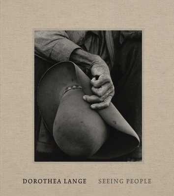 Dorothea Lange: Seeing People - Brookman, Philip, and Greenough, Sarah, and Nelson, Andrea