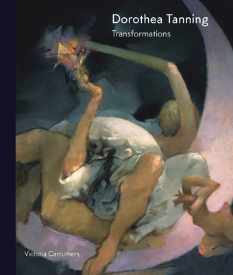 Dorothea Tanning: Transformations - Carruthers, Victoria