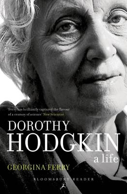 Dorothy Crowfoot Hodgkin: Patterns, Proteins and Peace: A Life in Science - Ferry, Georgina