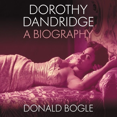 Dorothy Dandridge: A Biography - Bogle, Donald (Read by), and Turner, Matthew J (Read by)