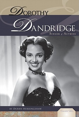 Dorothy Dandridge: Singer & Actress: Singer & Actress - Herringshaw, Deann