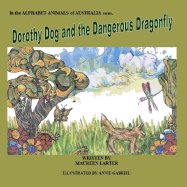 Dorothy Dog and the Dangerous Dragonfly: Alphabet Animals of Australia