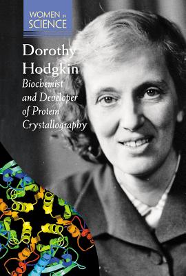 Dorothy Hodgkin: Biochemist and Developer of Protein Crystallography - Thiel, Kristin