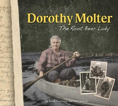 Dorothy Molter: The Root Beer Lady - Guy-Levar, Sarah, and Schocke, Terri