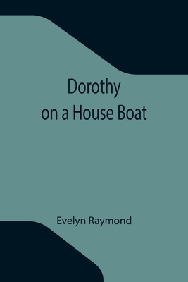 Dorothy on a House Boat - Raymond, Evelyn